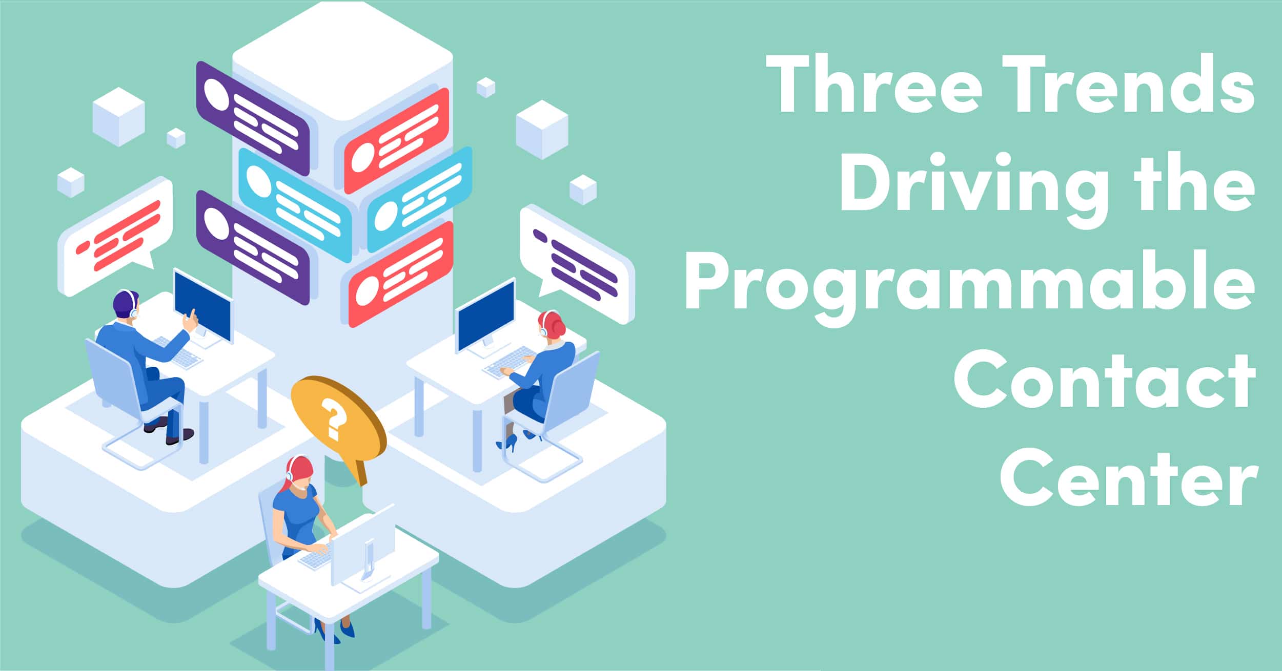 three trends driving the programmable contact center banner